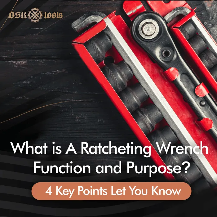 What is a ratcheting wrench function and purpose? 4 key points let you